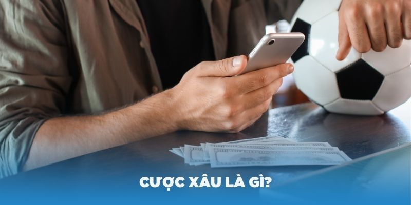 Tìm hiểu những đặc điểm của cược xâu là gì