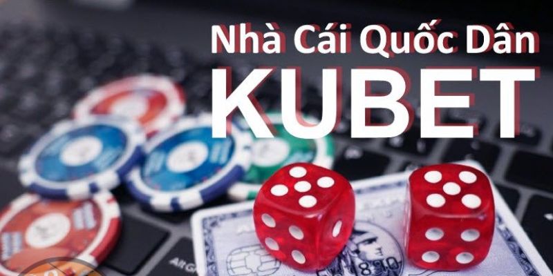 Kubet xứng danh lọt top 10 nhà cái uy tín hiện nay